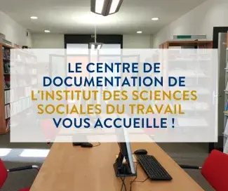 Le centre de documentation de l'Institut des Sciences Sociales du travail vous accueille